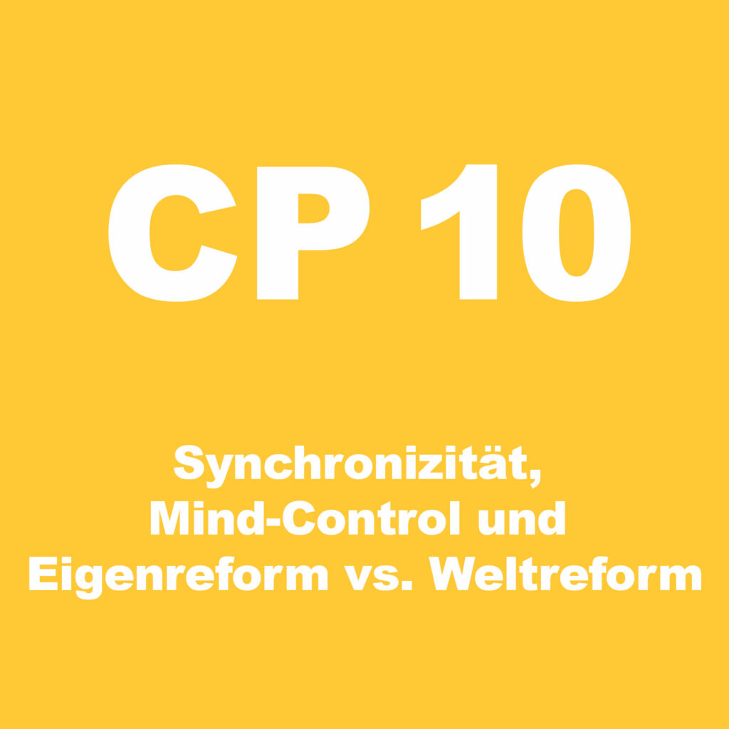 CrowdPower 10, Synchronizität, Mind-Control und Eigenreform vs. Weltreform